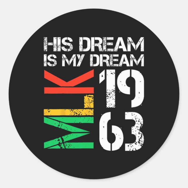 Black History Month Pride Mlk 1963 His Dream Is My Classic Round Sticker (Front)