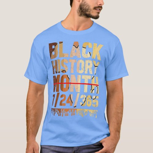 Black History Month Proud Black 24 7 365 Melanin J T_Shirt
