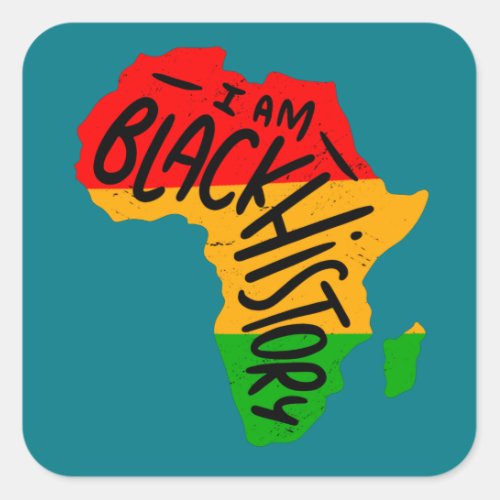 Black History Month Quotes _ I AM BLACK HISTORY Square Sticker