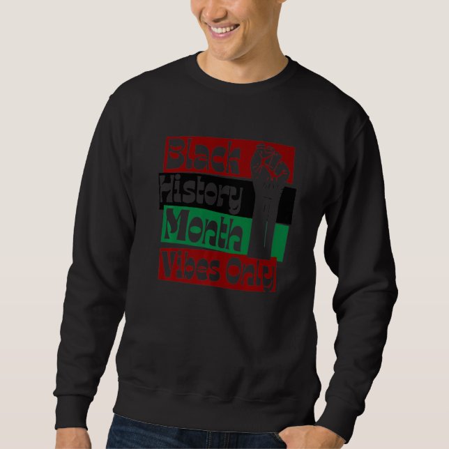 Black History Month Vibes Only Men Women Boy & Gir Sweatshirt (Front)