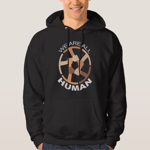 Black History Month We Are All Human Black Is Beau Hoodie