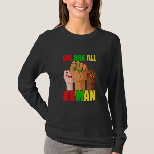 Black History Month We Are All Human Black Is Beau T_Shirt