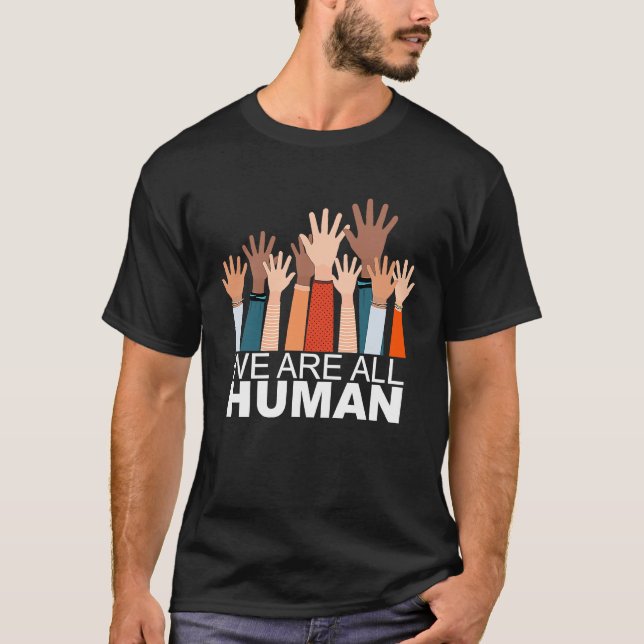 Black History Month We Are All Human Black Is Beau T-Shirt (Front)