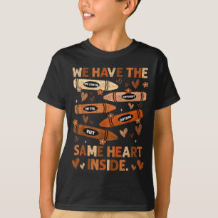 Black History Month We Have Same Heart Inside Teac T-Shirt