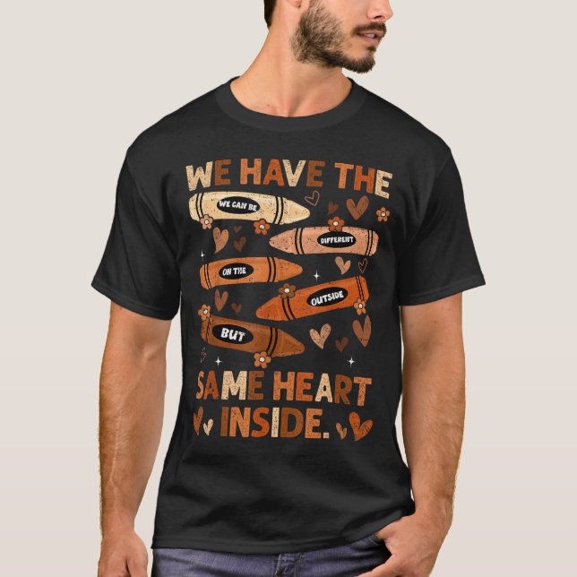 Black History Month We Have Same Heart Inside Teac T-Shirt (Front)