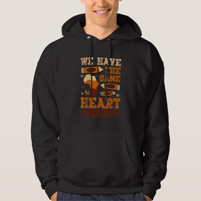 Black History Month We Have The Same Heart Inside  Hoodie (Front)