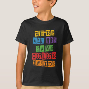 Black History Month We're All The Same Color Insid T-Shirt