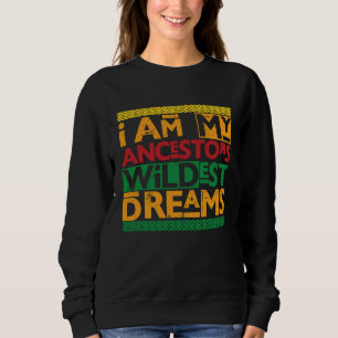 Black History Month  Women Ancestors Wildest Dream Sweatshirt