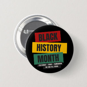 Black History Month - Yesterday, Today, Tomorrow Button