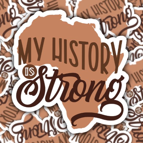 Black History My History Strong  Die_Cut Sticker