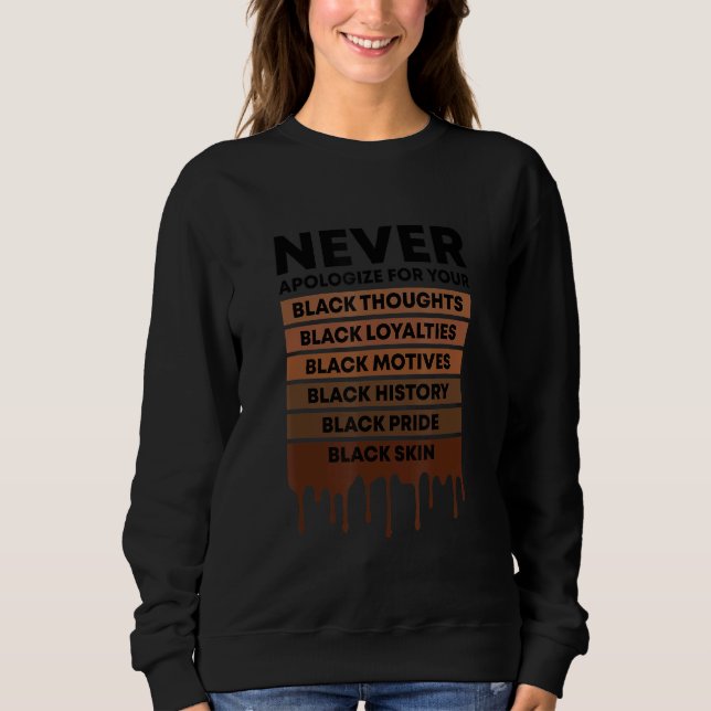 Black History Never Apologize For Your Blackness M Sweatshirt (Front)