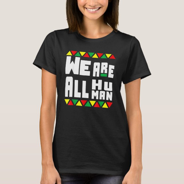 Black History Pajamas Afro We Are All Human Americ T-Shirt (Front)