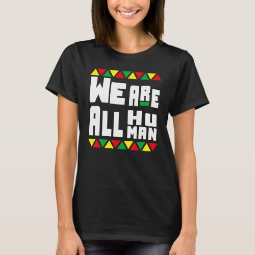Black History Pajamas Afro We Are All Human Americ T_Shirt