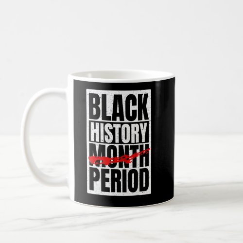 Black History Period Black Pride Retro Black Histo Coffee Mug