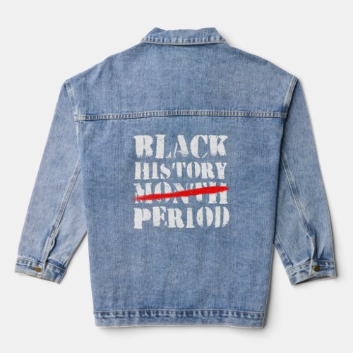 Black History Period Black Pride Retro Black Histo Denim Jacket