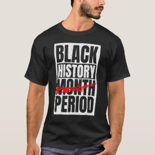 Black History Period Black Pride Retro Black Histo T-Shirt