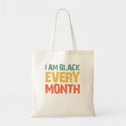 Black History Pride I Am Black Every Month African Tote Bag