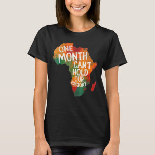 Black History Pride  One Month Cant Hold Our Histo T-Shirt