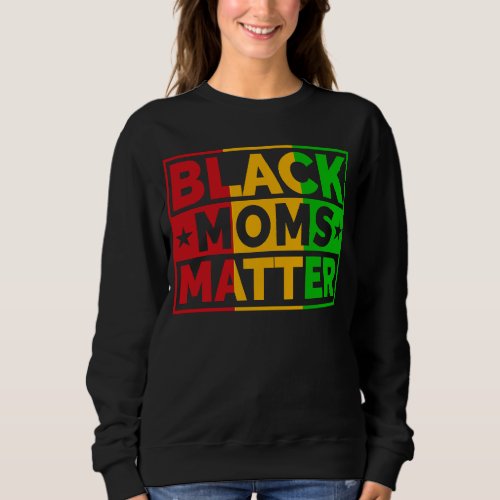 Black History Pride Retro Black Moms Matter Sweatshirt