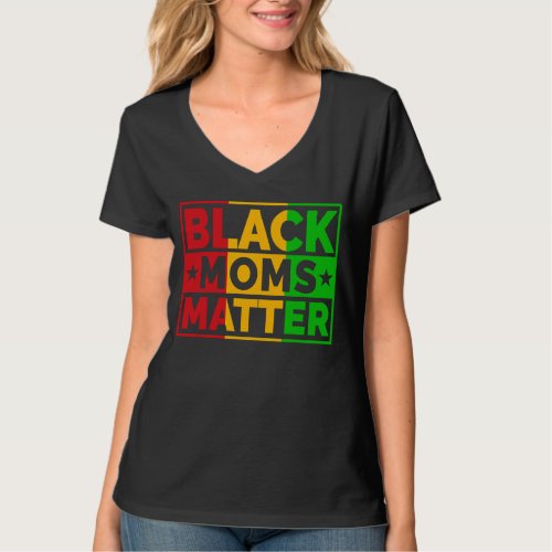 Black History Pride Retro Black Moms Matter T_Shirt