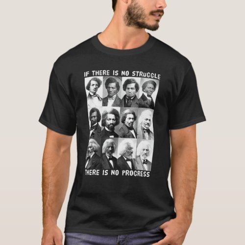 Black History Struggle Progess Frederick Douglass T_Shirt