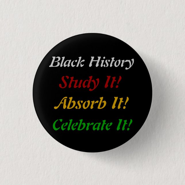 "Black History - Study, Absorb, Celebrate" Button (Front)