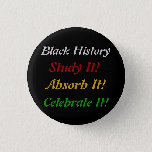 Black History _ Study Absorb Celebrate Button