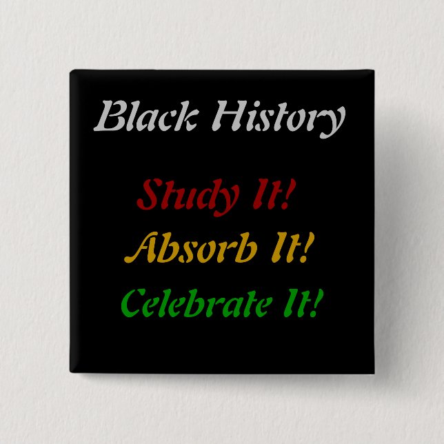 "Black History - Study, Absorb, Celebrate" Button (Front)