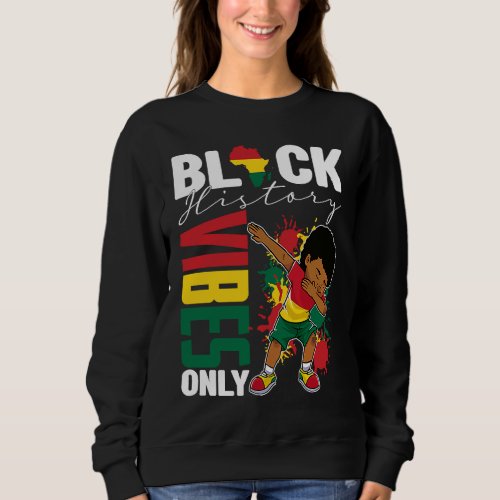 Black History Vibes Only BHM BLM Little Dabbing Me Sweatshirt