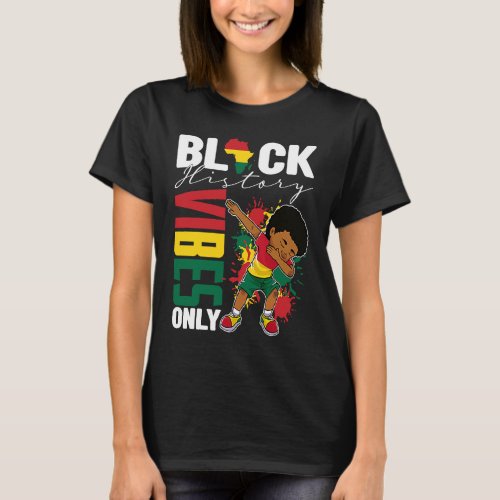 Black History Vibes Only BHM BLM Little Dabbing Me T_Shirt