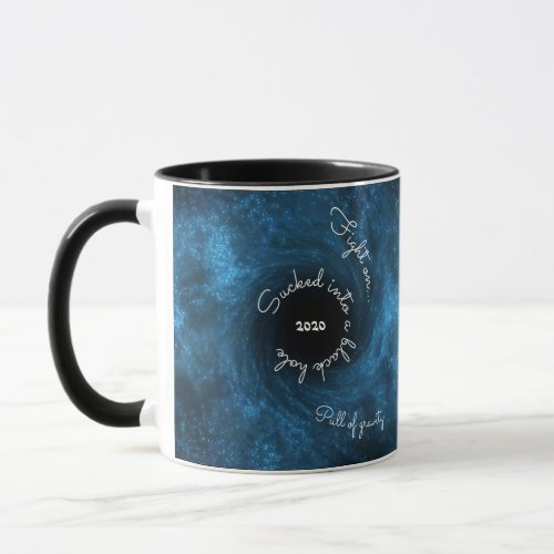 Black Hole Dark Humor Quarantine Covid Gift Coffee Mug