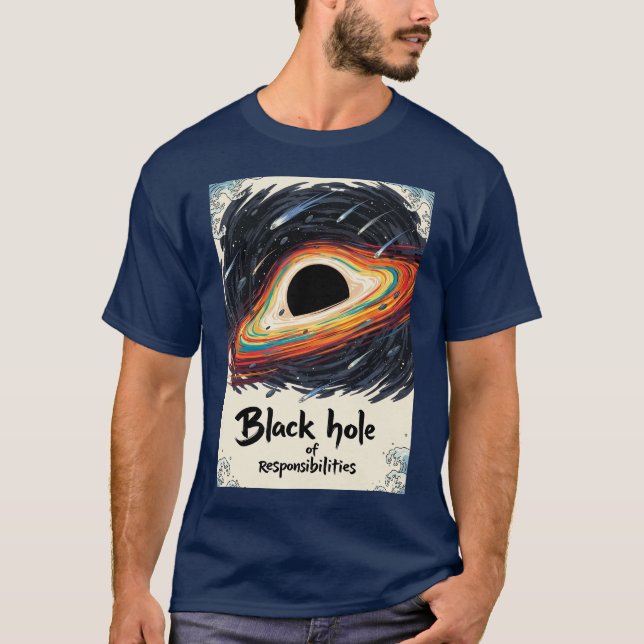 Black Hole of Responsibilities – Funny Space T-Shirt (Front)