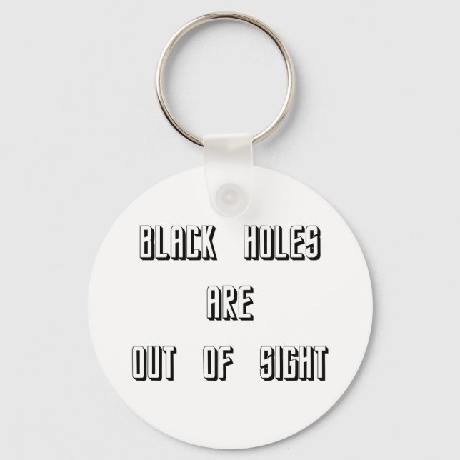 Black Holes Are Out of Sight Keychain (Front)