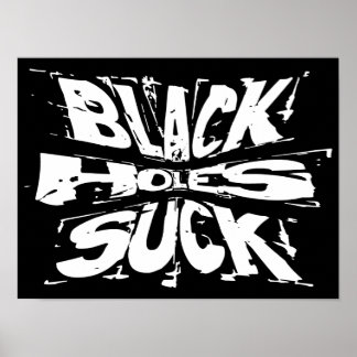 Black Holes Suck - Funny Astrophysics Humor Poster