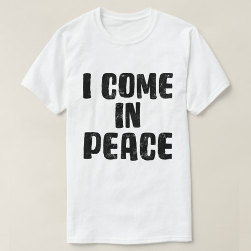 BLACK I Come In Peace Im Peace Funny Matching  T_Shirt