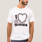 I Love My Girlfriend Custom T-Shirt, Men's, Size: Adult S, White