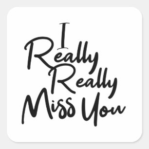 Black i really really miss you square sticker