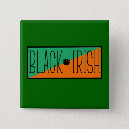 BLACK IRISH in Colors of Ireland Pinback Button