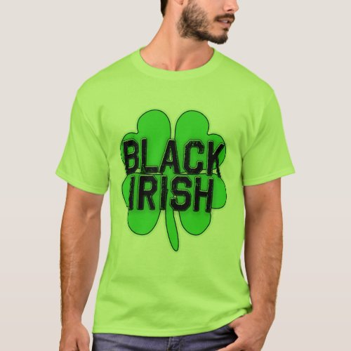Black Irish with Big Shamrock for St Patricks Day T_Shirt
