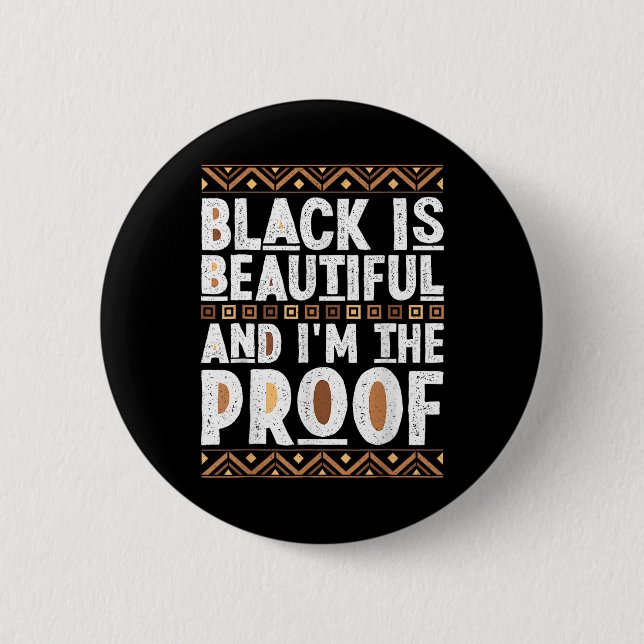 Black Is Beautiful And I'm The Proof Black History Button (Front)