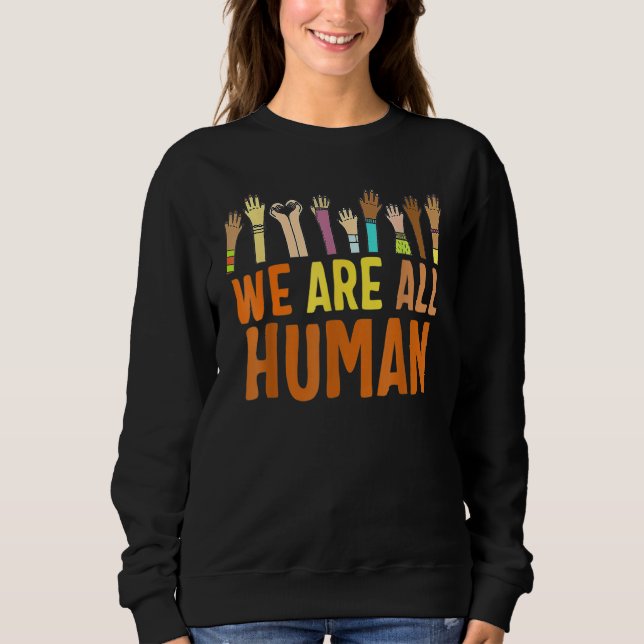 Black Is Beautiful Black History Month We Are All  Sweatshirt (Front)