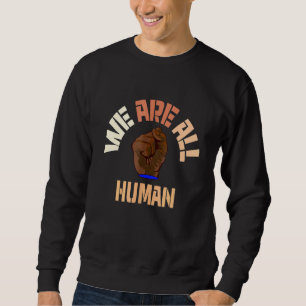 Black Is Beautiful Black History Month  We Are All Sweatshirt