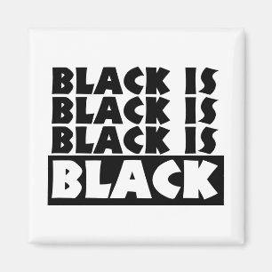 Black Is Black Magnet
