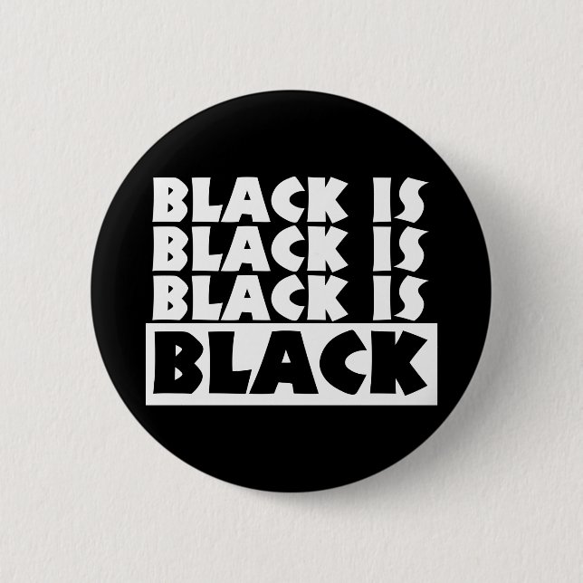 Black Is Black Pinback Button (Front)