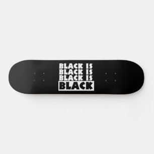 Black Is Black Skateboard Deck