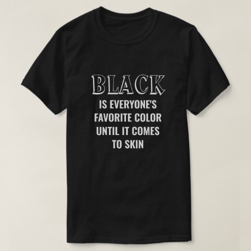 Black Is Everyones Favorite Color T_Shirt