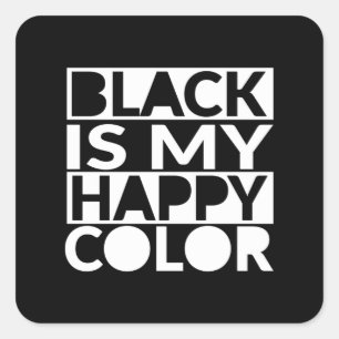 Black Is My Happy Color Dark Humor Square Sticker
