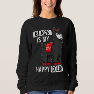 Black Is My Happy Color Sarcastic Llama Alpaca Sweatshirt