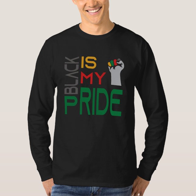 Black is My Pride Black History Month Apparel T-Shirt (Front)