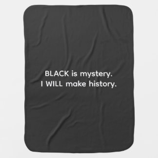 Black Is Mystery I Will Make History  Baby Blanket